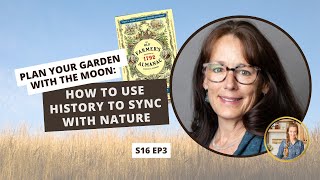 S16 E3 Plan Your Garden with the Moon How to Use History to Sync with Nature [upl. by Ahearn]