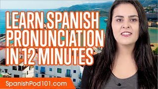 Learn Spanish Pronunciation in 12 Minutes [upl. by Noillimaxam621]