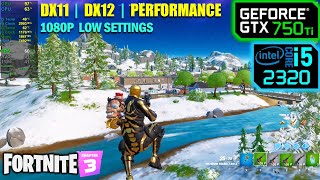 i5 2nd gen  GTX 750 Ti  Fortnite Chapter 3  DX11 DX12 amp Performance Mode [upl. by Eustacia]