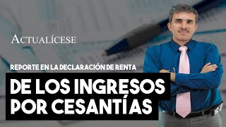 ¿Cómo reportar en la declaración de renta los ingresos por cesantías [upl. by Aker]