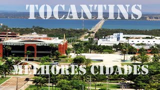 TOCANTINS  CONHEÇA AS 15 MELHORES CIDADES PARA SE VIVER NO TOCANTINS  LISTA COM BASE NO IDHM [upl. by Alleinad]