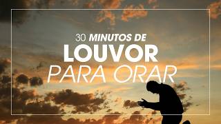 30 MINUTOS DE LOUVOR PARA ORAR  Músicas Cristã  LIVRES NELE [upl. by Lleznol]