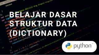 TUTORIAL PYTHON  STRUKTUR DATA DICTIONARY 34 [upl. by Aiello]