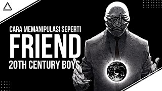 Cara Memanipulasi Seperti Friend Dari Manga 20th Century Boys [upl. by Ruddie]