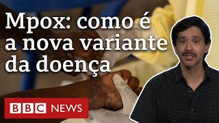 Mpox quais as características da nova variante que fez OMS decretar emergência de saúde [upl. by Alben77]