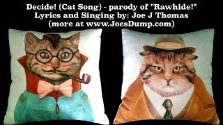 Decide Cat Song  Parody of “Rawhide” [upl. by Yelssew]