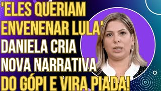 quotELES QUERIAM ENVENEN4R O LULAquot Daniela Lima tem piripaque com narrativa de gópi e vira piada [upl. by Gnuh]