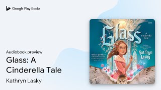 Glass A Cinderella Tale by Kathryn Lasky · Audiobook preview [upl. by Klapp60]