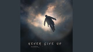 Never Give Up [upl. by Wilone]