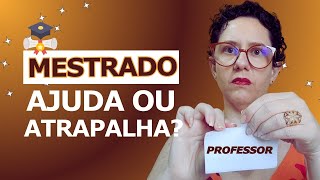 Como conseguir o 1º emprego como professor MESTRADO ajuda ou atrapalha [upl. by Niemad229]