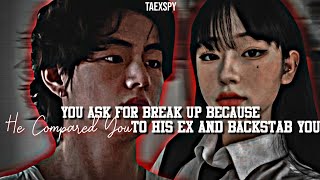 Taehyung FF  🐻 You ask for break up because he compared you to his ex and backstab you [upl. by Berenice]