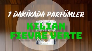 KILIAN FIEVRE VERTE  1 Dakikada Parfümler [upl. by Riada]