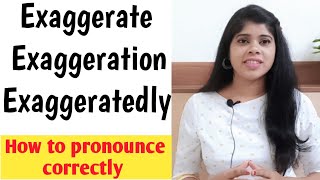 How to pronounce words quotExaggerate Exaggeration amp ExaggeratedlyquotEnglishwithmegha [upl. by Cuda]