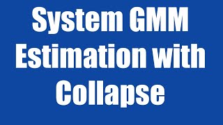 245  System GMM Estimation with Collapse [upl. by Tloc]