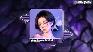 YÊU MỘT NGƯỜI CÓ LẼ REMIX LOU HOÀNG x MIU LÊ REMIX NHẠC REMIX HOT TREND [upl. by Cheslie453]