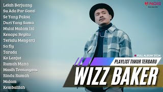 WIZZ BAKER  Lelah Berjuang  FULL ALBUM TERBARU 2024 [upl. by Enelahs]