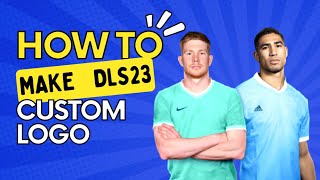 How to Make DLS 23 CUSTOM LOGO [upl. by Kirit754]