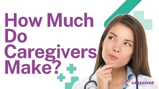 How Much Do Caregivers Make [upl. by Adamsen40]