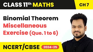 Binomial Theorem  Miscellaneous Exercise Que 1 to 6  Class 11 Maths Chapter 7  CBSE 202425 [upl. by Anilev]