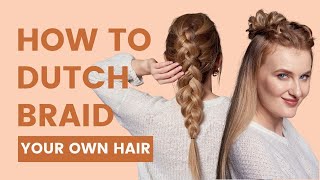 How to DUTCH BRAID Your Own Hair  Hand Placement and Hairtyles Guide [upl. by Analra]