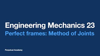 Engineering Mechanics 23  Perfect frames Method of Joints [upl. by Trinetta]