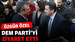 ÖZGÜR ÖZEL DEM PARTİ’Yİ ZİYARET ETTİ [upl. by Stefania]