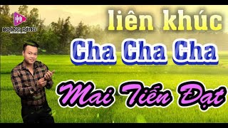 Mai Tiến Đạt  Liên Khúc Cha Cha Dân Ca Quê Hương Vui Nhộn Sôi Động Dễ Nghe [upl. by Bridgid]