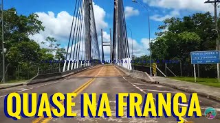 CONHEÇA A ÚNICA CIDADE BRASILEIRA COM FRONTEIRA COM A UNIÃO EUROPEIA CHEGAMOS NA PONTE DO OIAPOQUE [upl. by Sera]