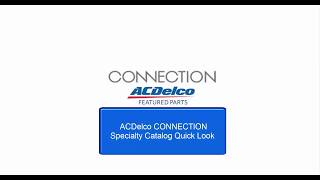 ACDelco CONNECTION Specialty Catalog Quick Look [upl. by Enotna]