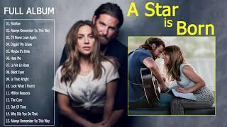 Lady Gaga Full Album 2019  A Star Is Born Full Soundtrack  Lady Gaga amp Bradley Cooper [upl. by Dilan]