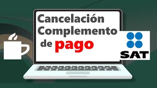 Cómo cancelar un Complemento de Pago 2023  SAT versión cfdi 40 [upl. by Guildroy]