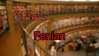 What does Fenian mean [upl. by Dibb]