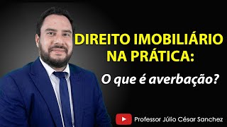 Direito Imobiliário na prática O que é averbação [upl. by Annim]