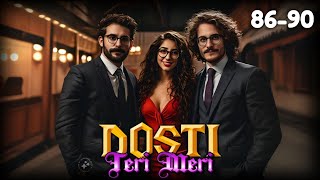 Dosti Tari Mari ❤️ Episode 86 to 90  Dosti Tari Mari Story episode 86 to 90novels love [upl. by Schapira]