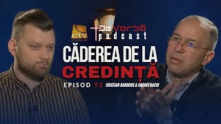 Căderea de la Credință  De Vorbă Podcast Ep 93  Cristian Barbosu amp Andrei Baciu [upl. by Ettenan990]