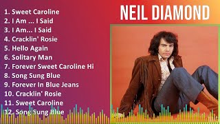 Neil Diamond 2024 MIX Favorite Songs  Sweet Caroline I Am  I Said I Am I Said Cracklin [upl. by Nedyah]