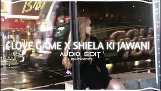 LOVE GAME X SHIELA KI JAWANI Edit Audio [upl. by Dang]