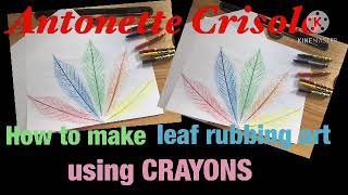 How to make leaf rubbing art using CRAYONS  Artwork Tutorial  Antonette Crisolo [upl. by Halfdan362]