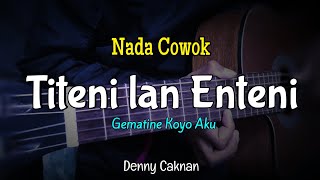 Titeni lan enteni  Denny caknan Karaoke Akustik  gematine koyo aku viral [upl. by Millard]