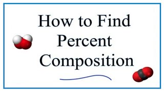 How to Find the Percent Composition by Mass for a Compound [upl. by Asnarepse]