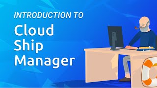 Introduction to Cloud Ship Manager [upl. by Eecyal]