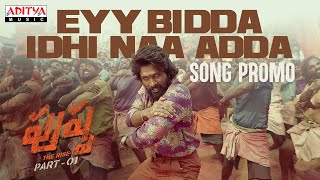 Eyy Bidda Idhi Naa Adda Telugu Promo  Pushpa Songs  Allu Arjun Rashmika  DSP  Sukumar [upl. by Aissirac885]