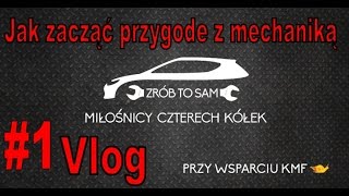 Jak zacząć przygodę z mechaniką pojazdową 1 Vlog [upl. by Ativel]