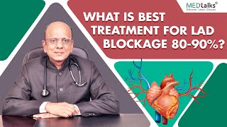 Dr K K Aggarwal  What is best treatment for LAD Blockage 8090 [upl. by Aytnahs]