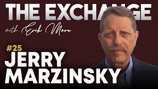 25 Jerry Marzinsky  The Exchange w Erik Mora [upl. by Reifinnej]