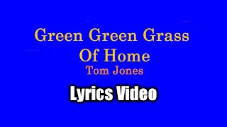 Green Green Grass Of Home Lyrics Video  Tom Jones [upl. by Leunamnauj]