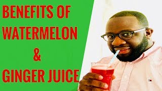 Benefits of Watermelon amp Ginger Juice 2018  Review On Benefits Of Watermelon amp Ginger Juice 2018 [upl. by Koby528]