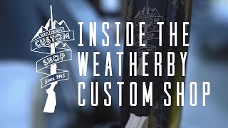 Inside the Weatherby Custom Shop [upl. by Aivekahs]