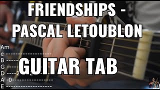 Friendships  Pascal Letoublon Guitar Tutorial w Tabs [upl. by Ginelle]