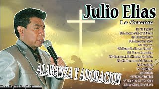 Julio Elias La Oracion Album Completo Vol 3 Alabanza Y Adoracion [upl. by Porush]